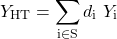 \[Y_{\mathrm{HT}}=\sum_{\mathrm{i}\in \mathrm{S}}{d_\mathrm{i}\ Y_\mathrm{i}}\]